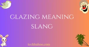 glazing meaning slang