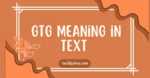 GTG Meaning in Text