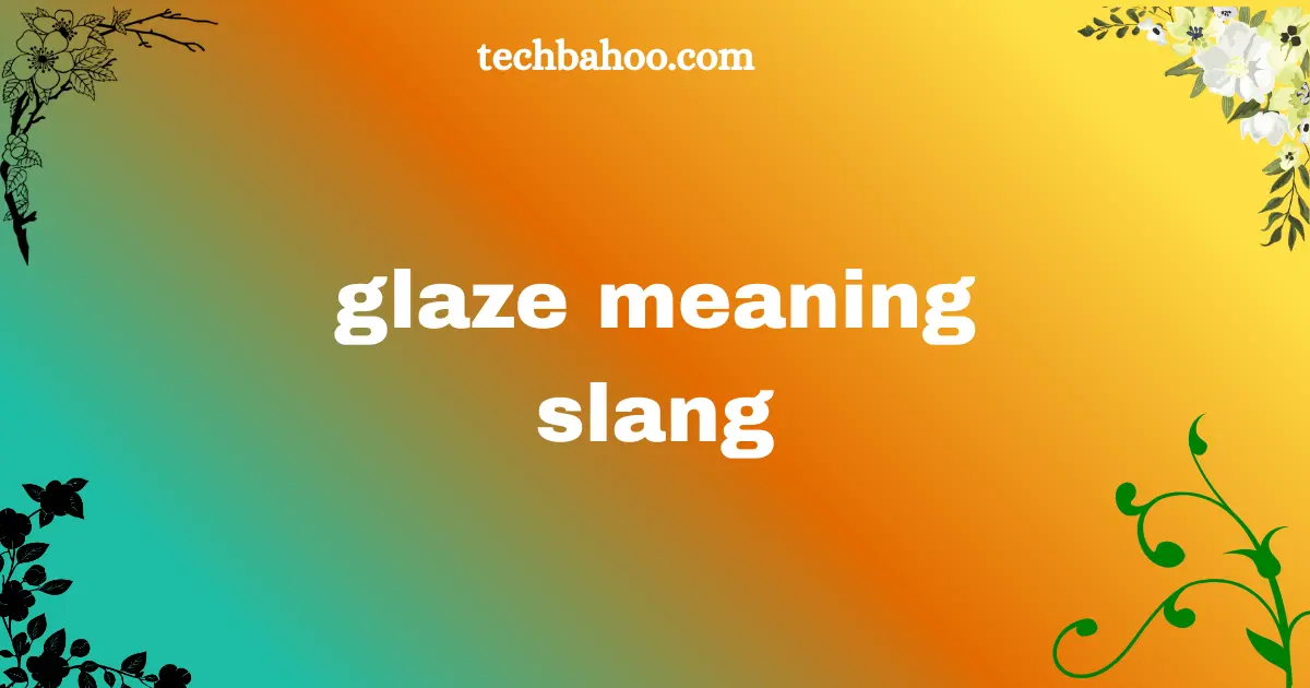glaze meaning slang