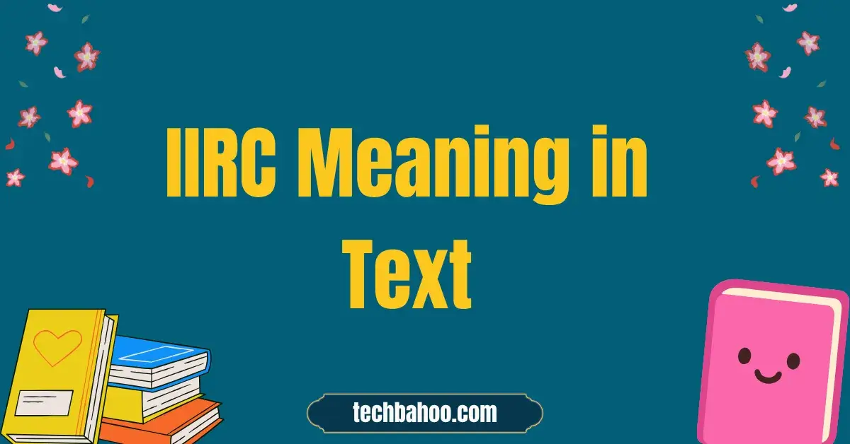 IIRC Meaning in Text